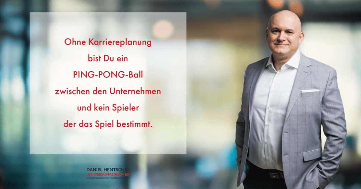 Ohne Karriereplanung bist Du ein PING-PONG-Ball
